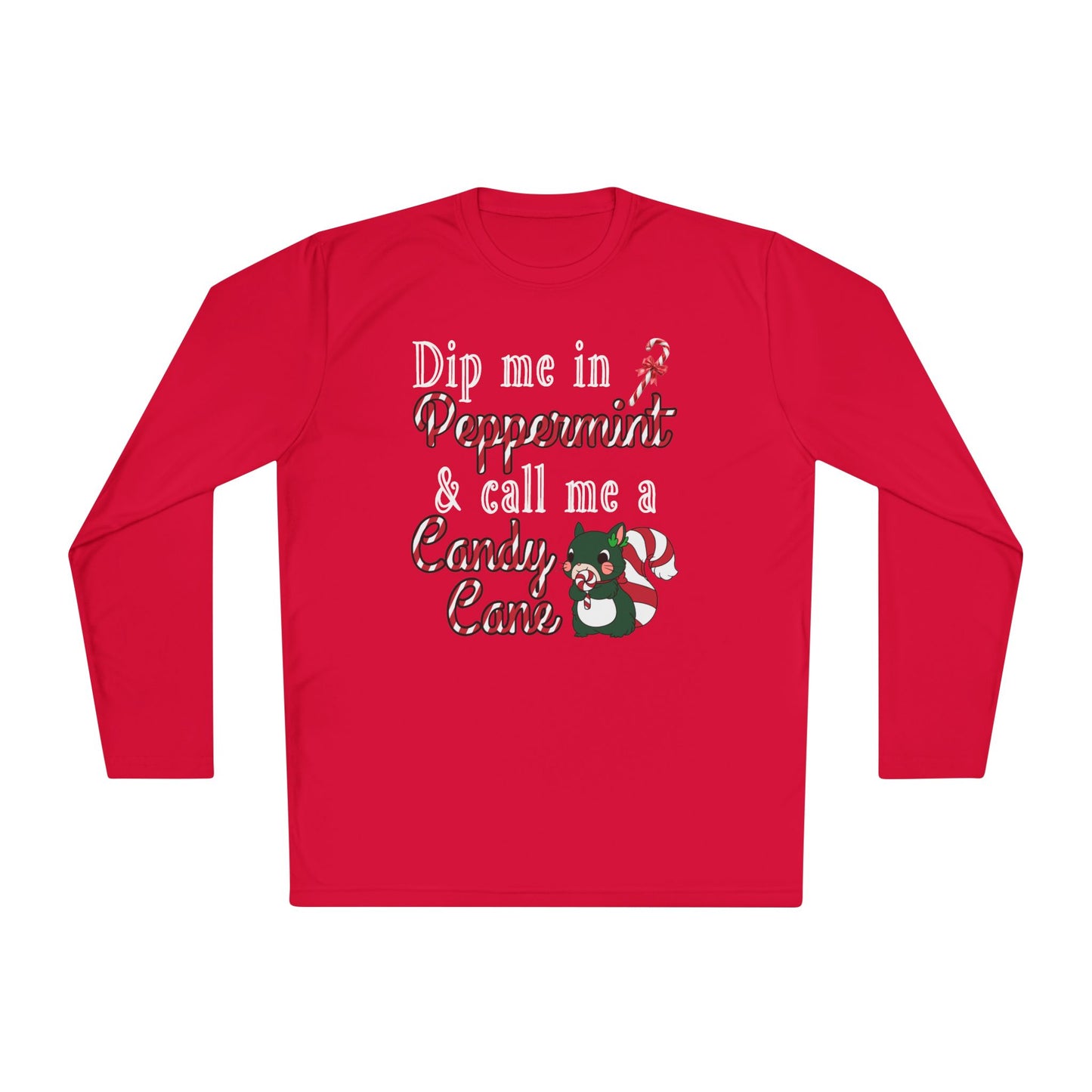 Dip Me In Peppermint and Call Me a Candy Cane Adult Long Sleeve Tee