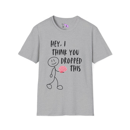 Hey I Think You Dropped This Adult T-shirt