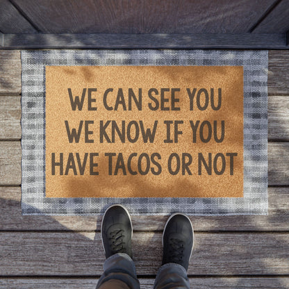 We Can See You We Know If You Have Tacos or Not Coconut Fiber Doormat