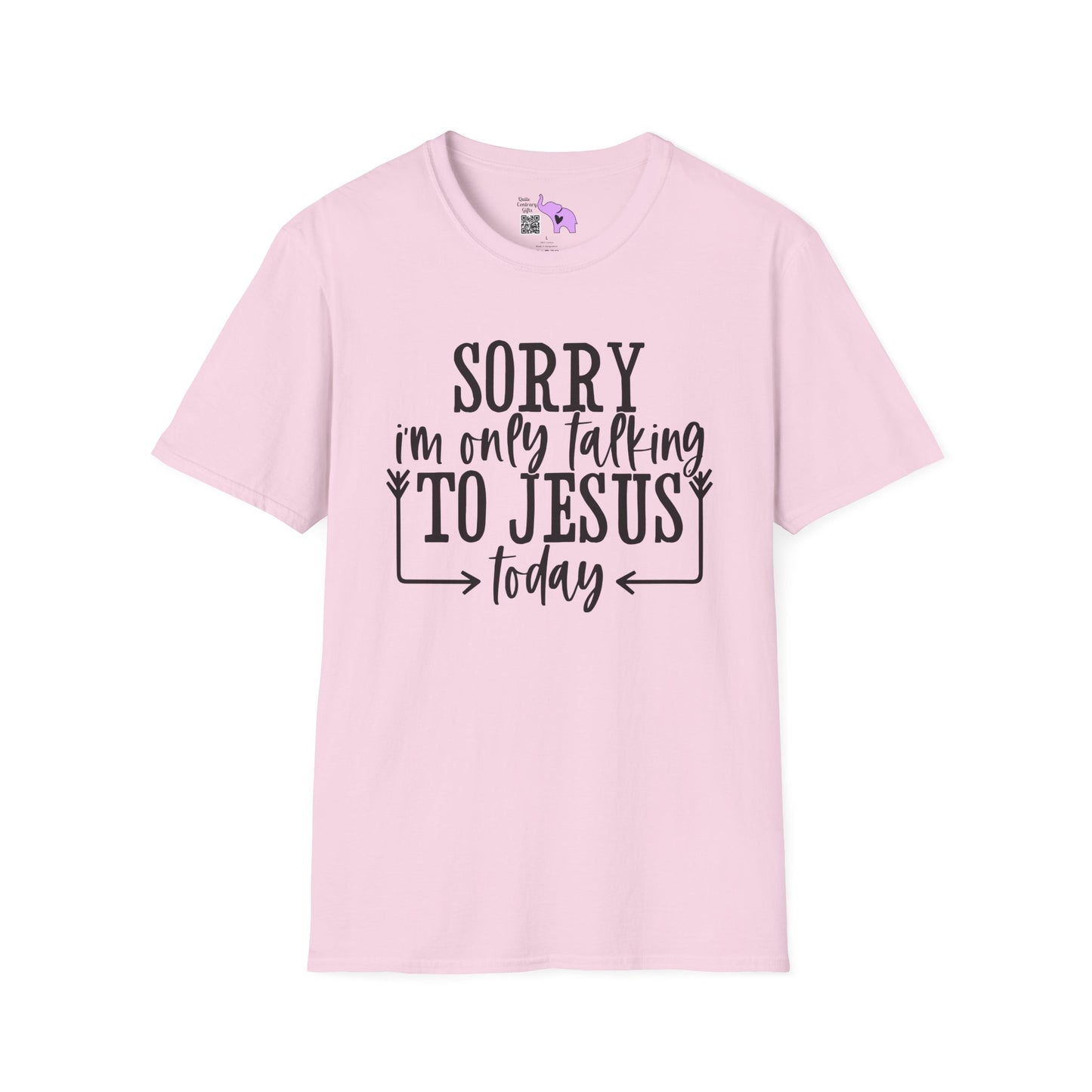 Sorry I'm Only Talking To Jesus Today Adult T-shirt