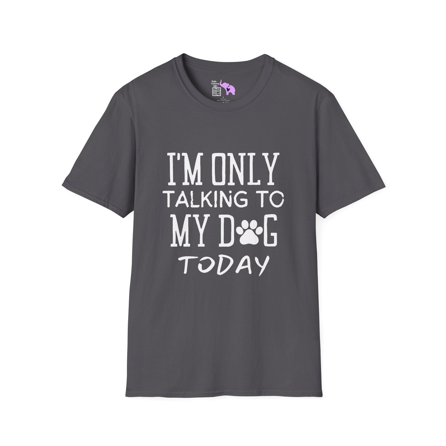 I'm Only Talking To My Dog Today T-shirt