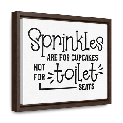 Sprinkles Are For Cupcakes Not For Toilet Seats Canvas Wraps, Horizontal Frame