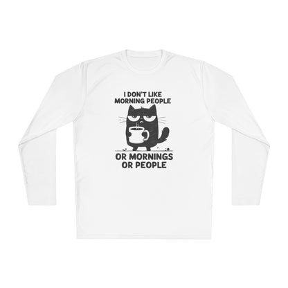I Don't Like Morning People Or Mornings Or People Adult Long Sleeve Tee