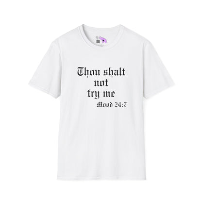 Thou Shalt Not Try Me Mood 24:7 T-shirt