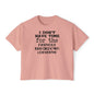 I Don't Have Time For The Nervous Breakdown I Deserve Women's Boxy Tee
