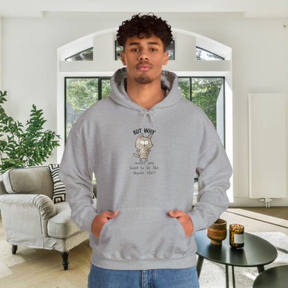 But Why Would You Want to be Like Anyone Else? Heavy Blend™ Hooded Sweatshirt