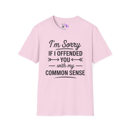I'm Sorry If I Offended You With My Common Sense Adult T-shirt