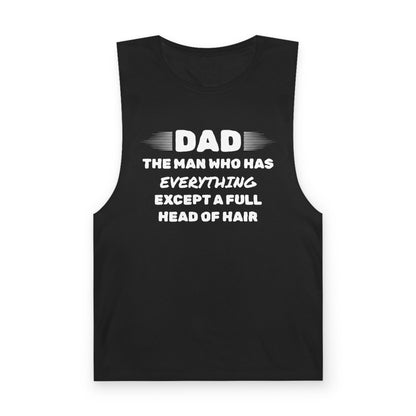 Dad-The Man Who Has Everything Except A Full Head of Hair Tank Top