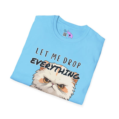 Let Me Drop Everything and Work on Your Problems Adult T-shirt