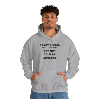 Today's Goal: Try Not To Slap Someone Heavy Blend™ Hooded Sweatshirt