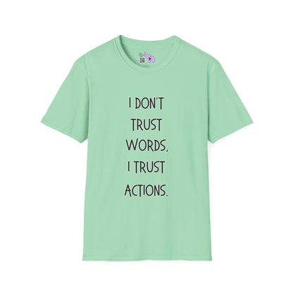 I Don't Trust Words, I Trust Actions Adult T-shirt