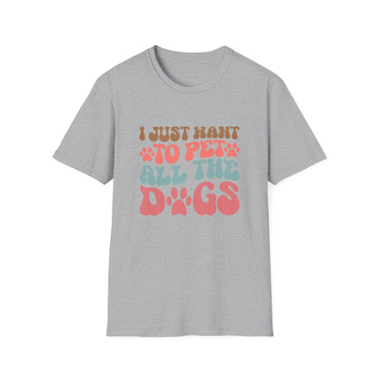 I Just Want To Pet All The Dogs T-shirt