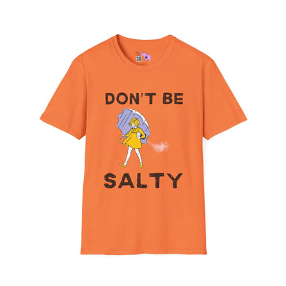 Don't Be Salty  T-shirt