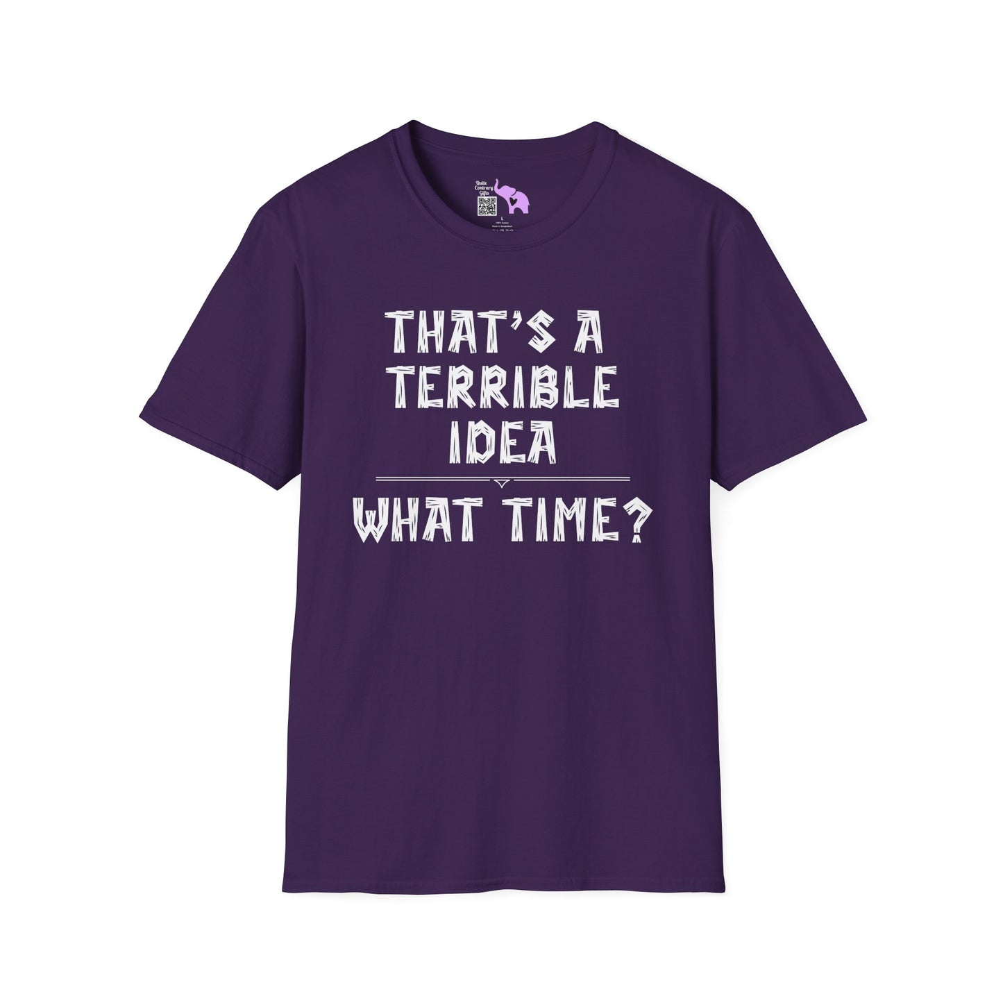 That's A Terrible Idea; What Time? Adult T-shirt