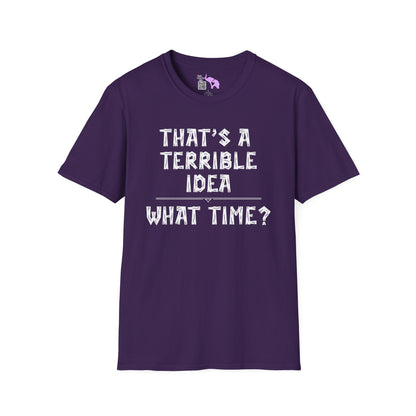 That's A Terrible Idea; What Time? Adult T-shirt