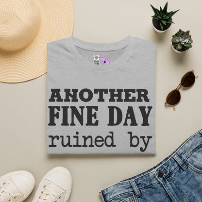 Another Fine Day Ruined By Responsibility Adult T-shirt