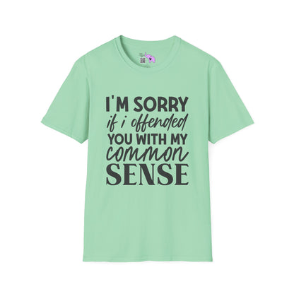 I'm Sorry If My Common Sense Offended You Adult T-shirt