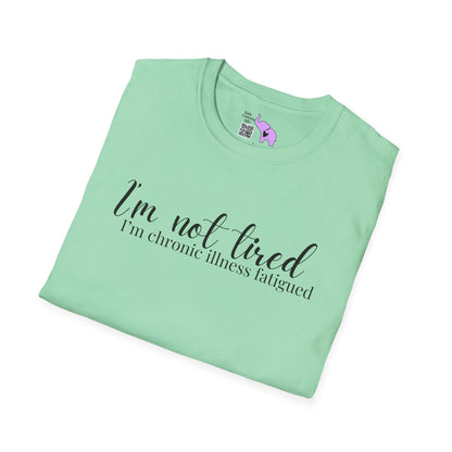 I'm Not Tired, I'm Chronic Illness Fatigued Adult T-shirt