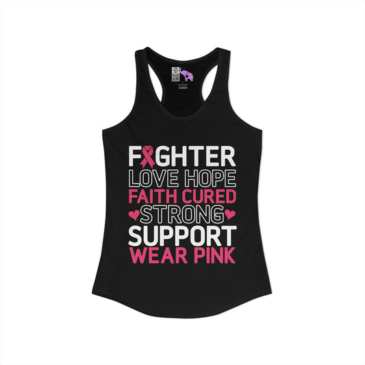 Fighter Love Hope Faith Cured Strong Support Wear Pink Women's Ideal Racerback Tank