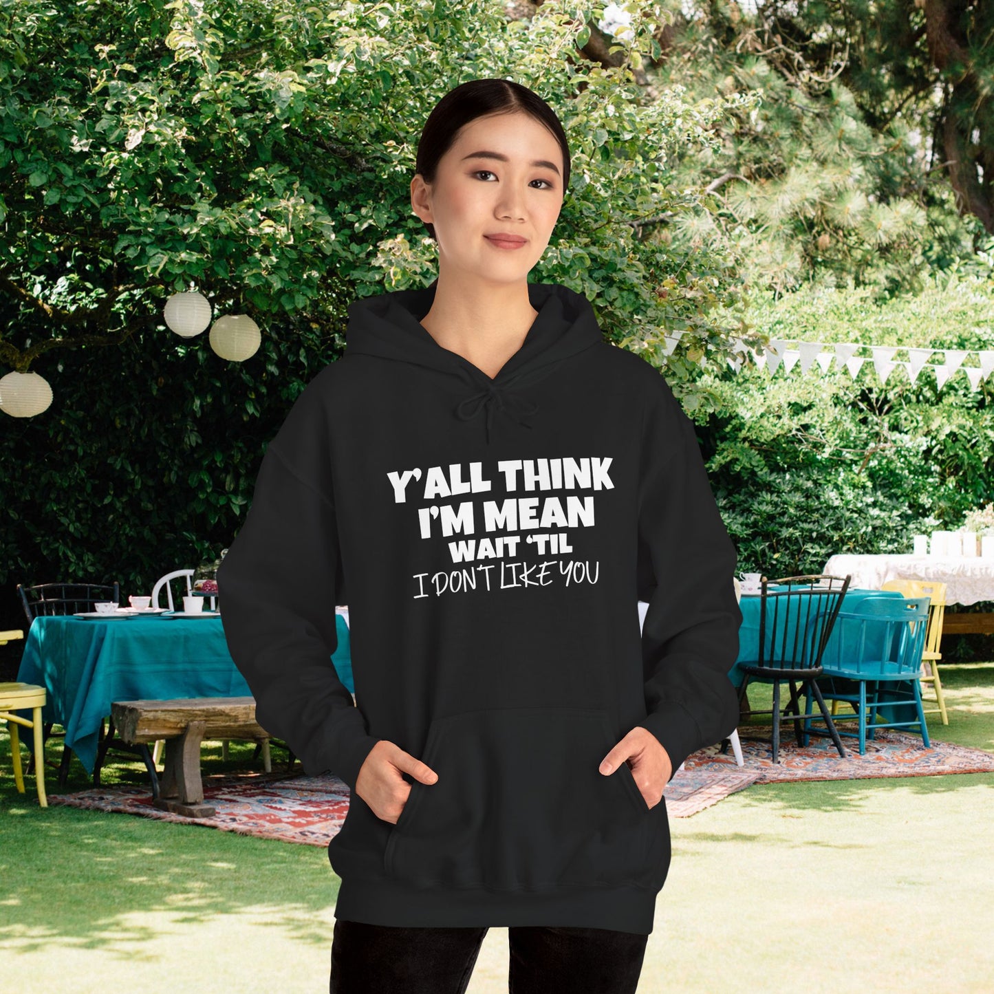 Y'all Think I'm Mean Wait 'Til I Don't Like You Adult Heavy Blend™ Hoodie