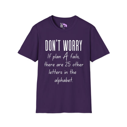 Don't Worry If Plan A Doesn't Work There Are 25 More Letters In The Alphabet Adult T-shirt