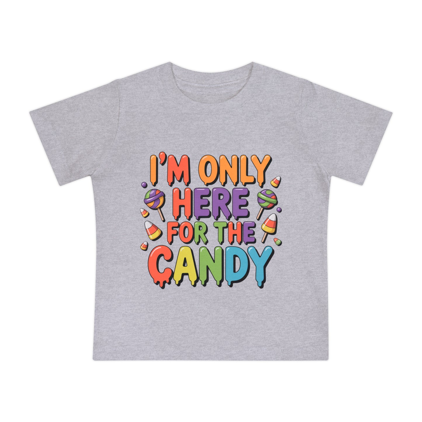 I'm Only Here For The Candy Infant T-Shirt
