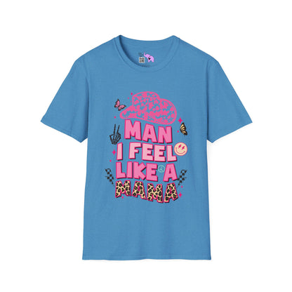 Man I Feel Like A Mama T-shirt