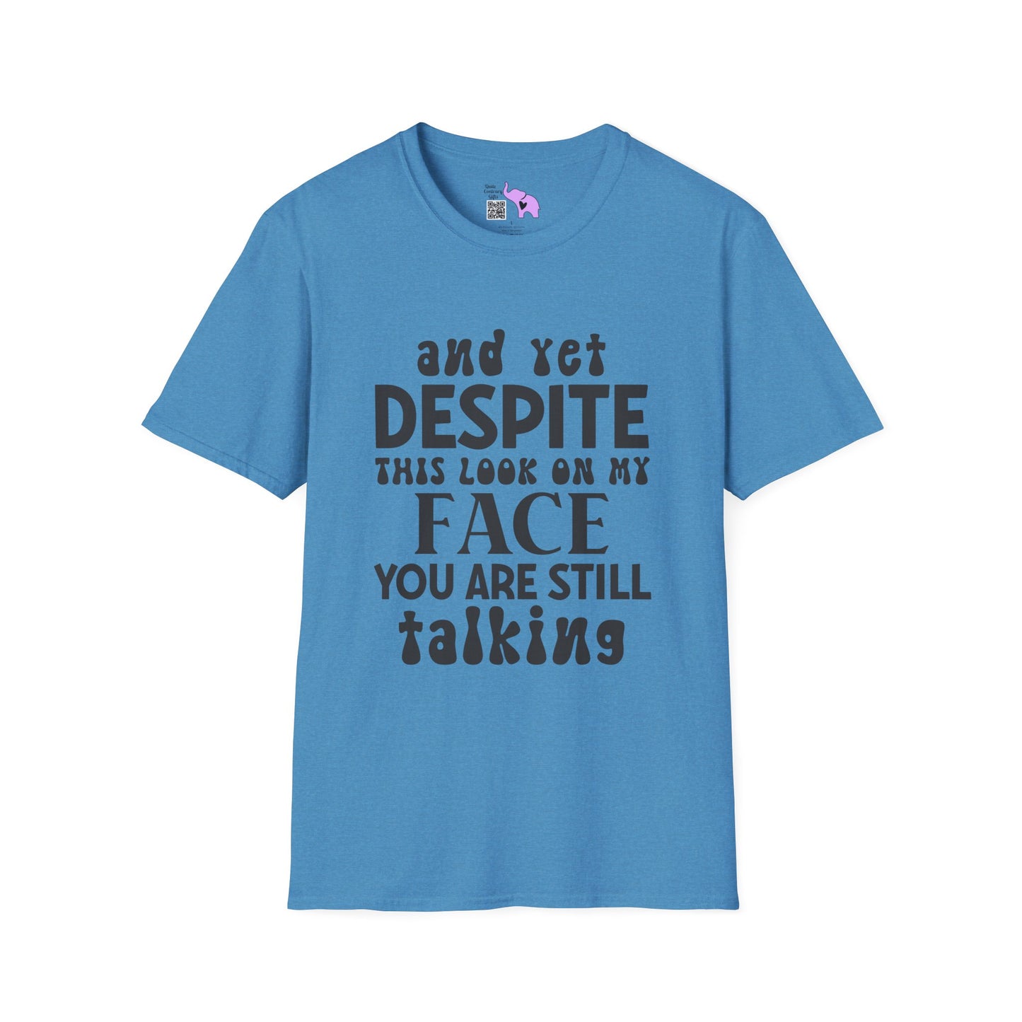 Despite This Look On My Face You are Still Talking Adult T-shirt