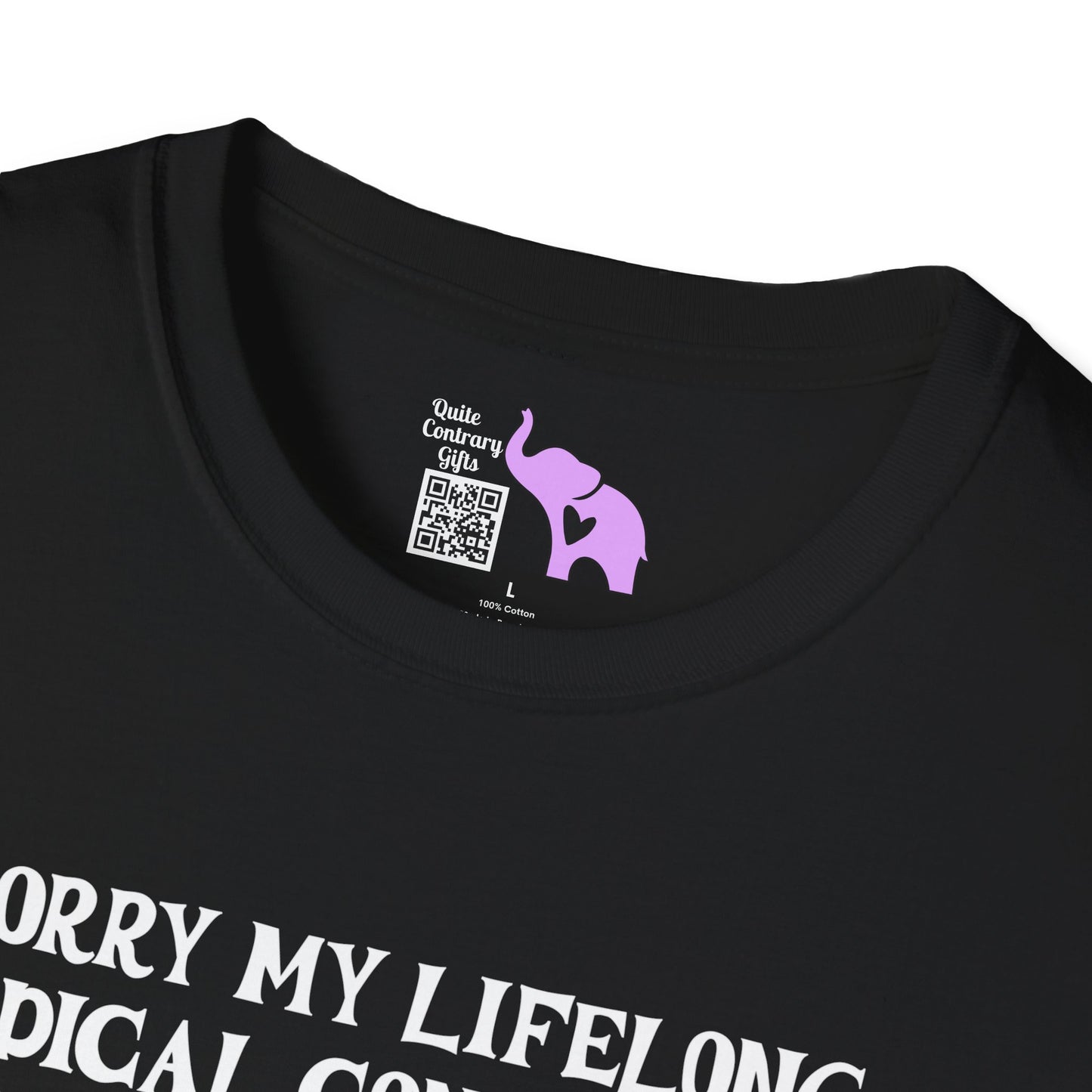 Sorry My Lifelong Medical Condition Is Inconvenient For You Adult T-shirt