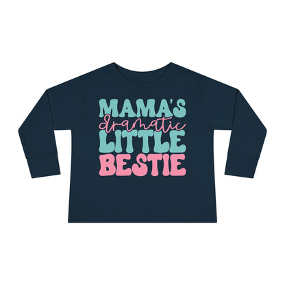 Mama's Dramatic Little Bestie Toddler Long Sleeve Tee