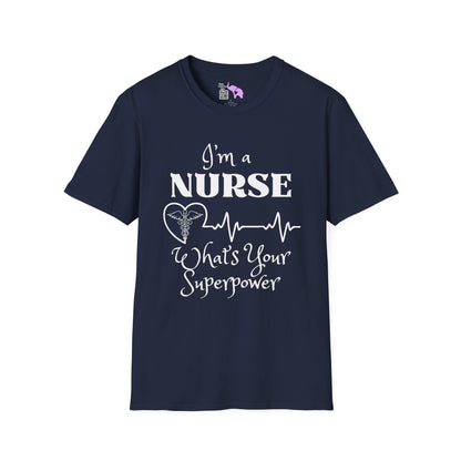 I'm A Nurse What's Your Superpower? T-shirt