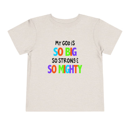 My God is So Big, So Strong, & So Mighty Toddler Tee