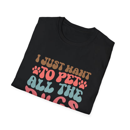 I Just Want To Pet All The Dogs Adult T-shirt