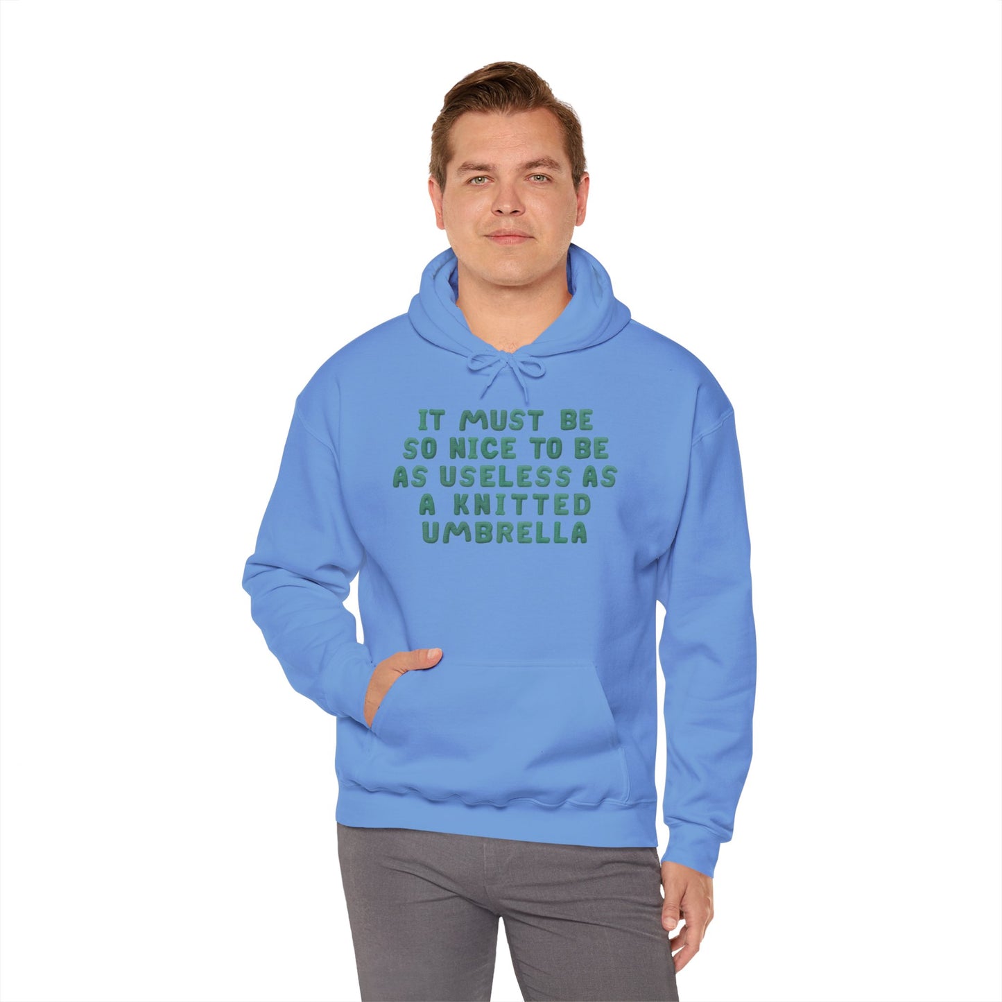 It Must Be Nice To Be As Useless As a Knitted Umbrella Heavy Blend™ Hooded Sweatshirt