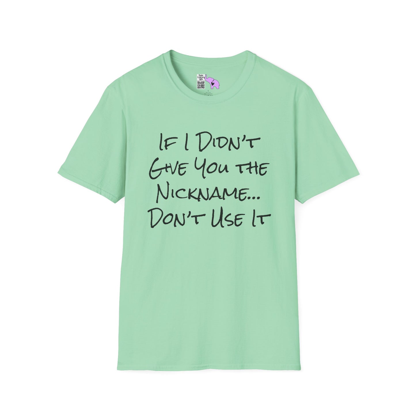 If I Didn't Give You The Nickname... Don't Use It Adult T-shirt