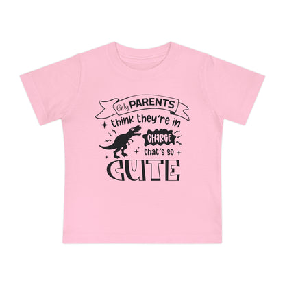 My Parents Think They're In Charge That's So Cute Infant T-Shirt