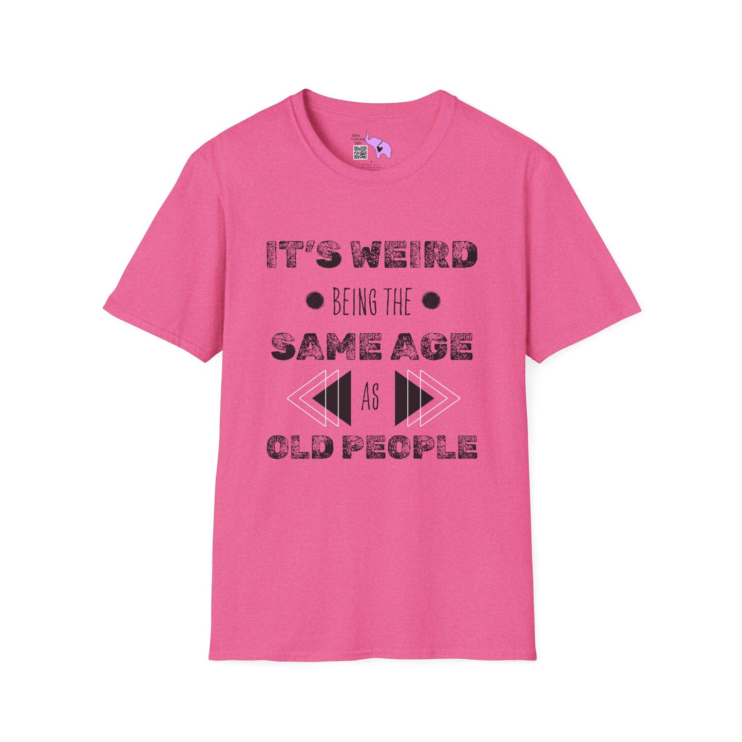 It's Weird Being The Same Age As Old People T-shirt