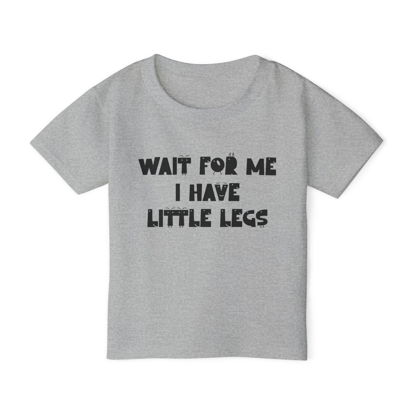 Wait For Me I Have Little Legs Heavy Cotton™ Toddler T-shirt