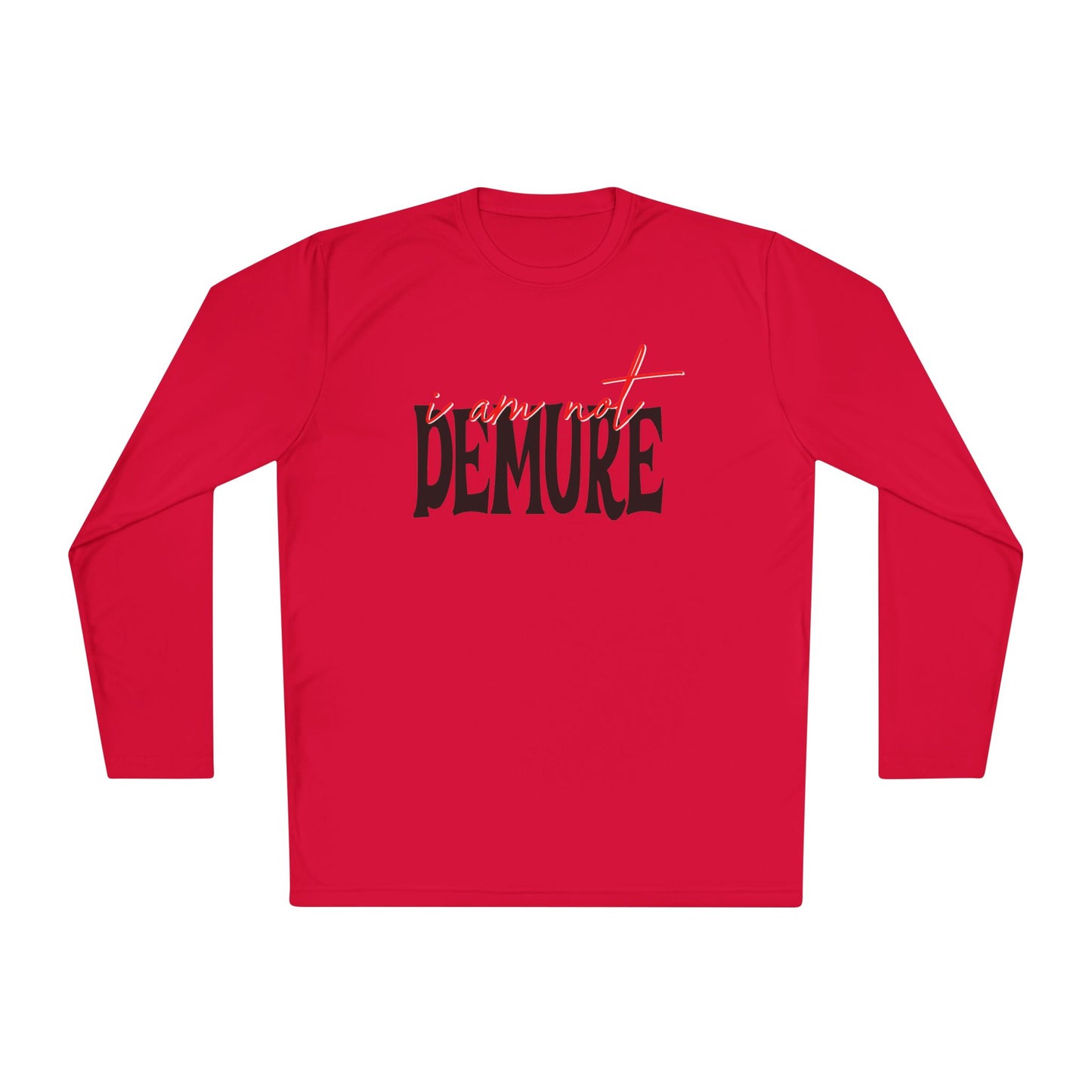 I Am Not Demure Adult Long Sleeve Tee