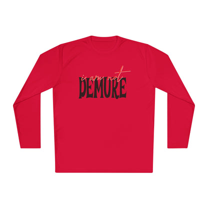 I Am Not Demure Adult Long Sleeve Tee