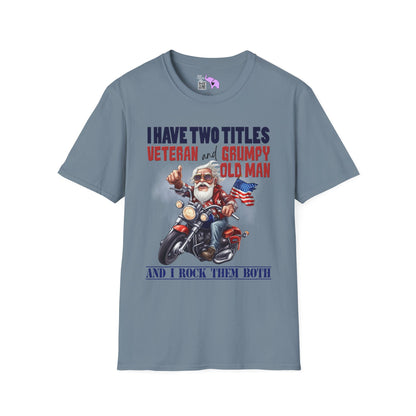I Have 2 Titles: Veteran & Grumpy Old Man... Adult T-Shirt
