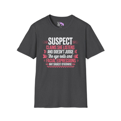 Suspect Claims She Listens & Doesn't Judge Adult T-shirt