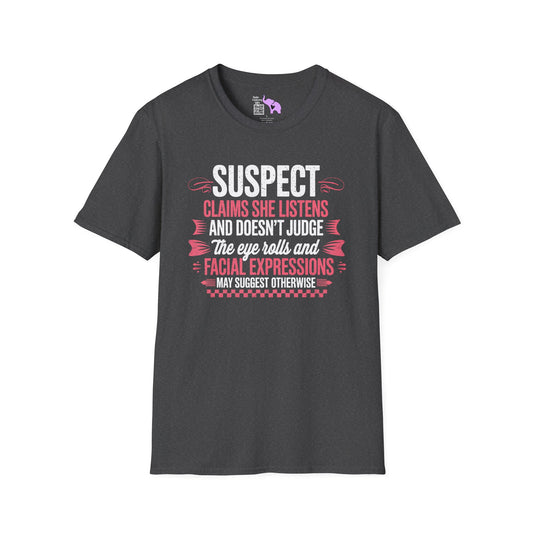 Suspect Claims She Listens & Doesn't Judge Adult T-shirt