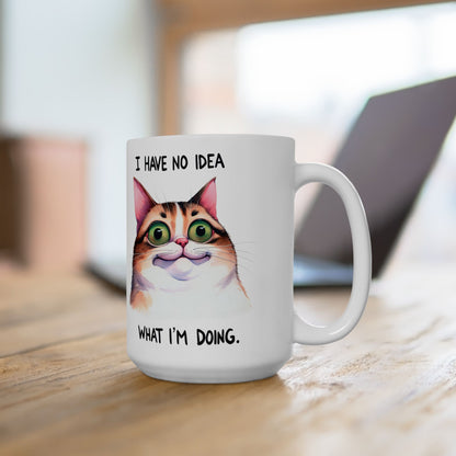 I Have No Idea What I'm Doing (Cat) Ceramic Mug, (11oz, 15oz)