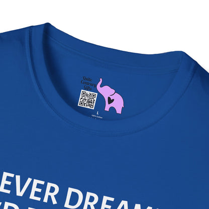I Never Dreamed I'd Become a Grumpy Old Man But Here I Am Killing It! Adult T-shirt