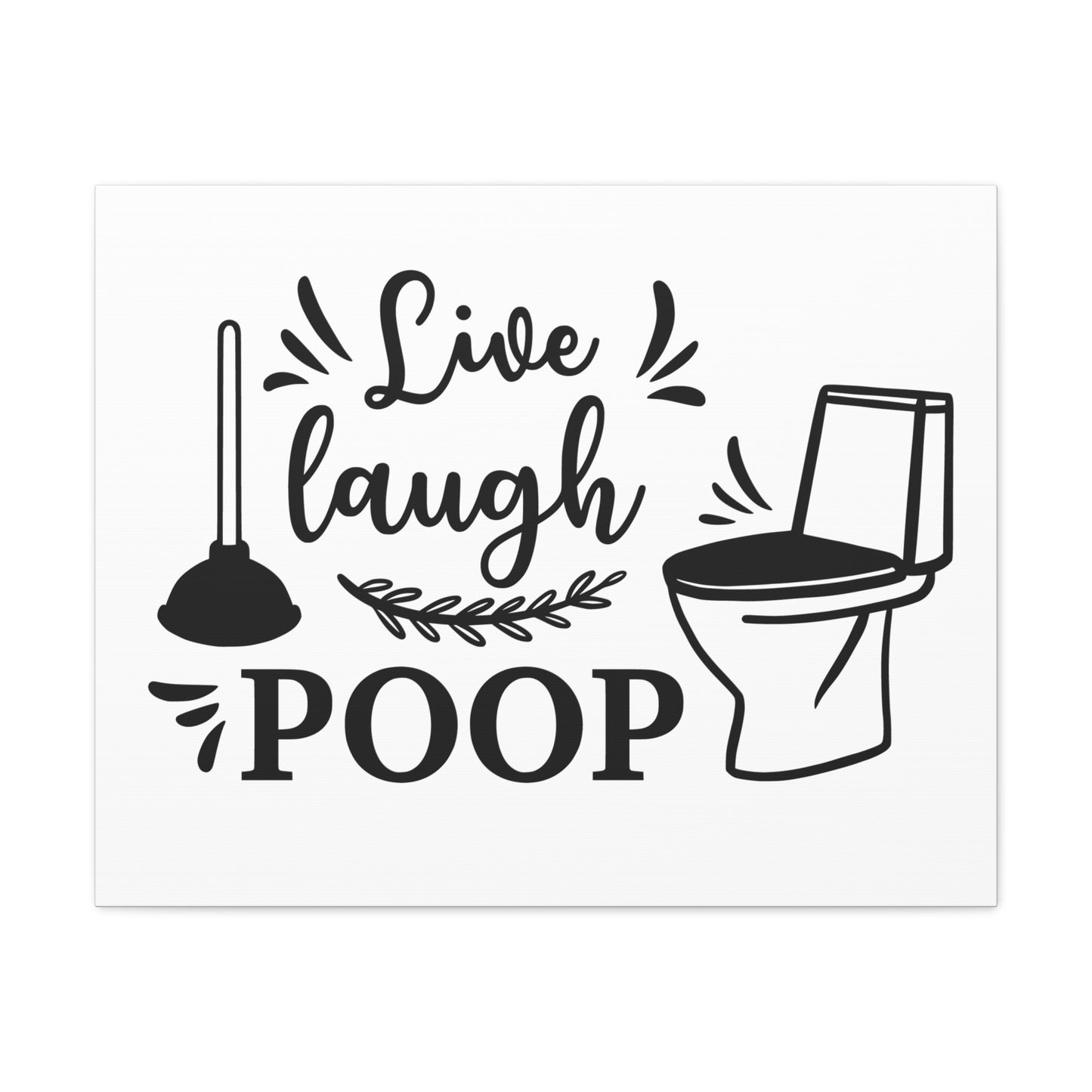 Live Laugh Poop Canvas Horizontal Wraps w/o Frame