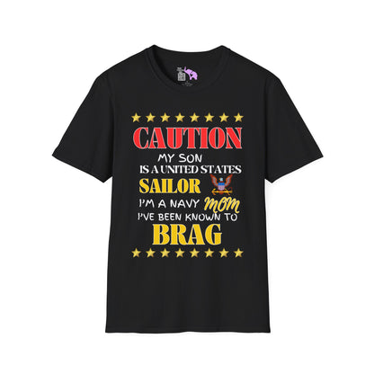 Caution My Son is a US Sailor I've Been Known to Brag (Mom) Unisex Softstyle T-Shirt