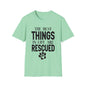 The Best Things In Life Are Rescued T-shirt