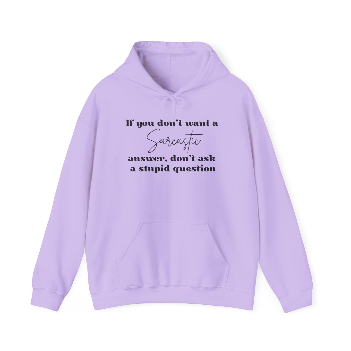 If You Don't Want A Sarcastic Answer, Don't Ask A Stupid Question Adult Heavy Blend™ Hoodie