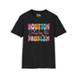Houston I May Be The Problem Adult T-shirt